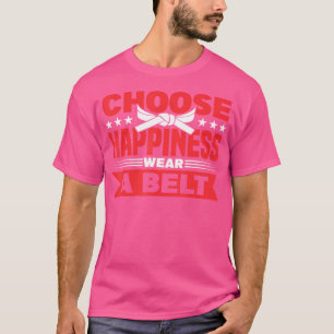 T-shirt Choisir Le Bonheur Porter Une Ceinture Karate Trai