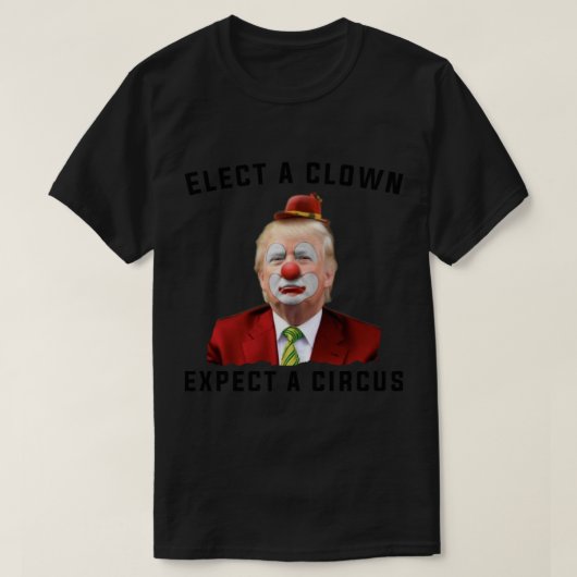 T-shirt Choisir un clown s'attendre à un cirque (Design devant)