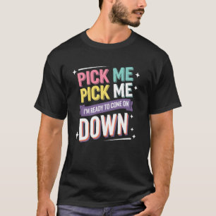 T-shirt Choisis Moi Je Suis Prêt À Descendre Amusement Rét