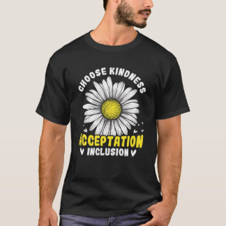T-shirt Choisissez Acceptation de gentillesse Inclusion To
