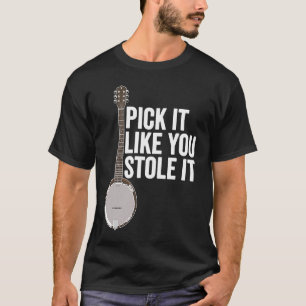 T-shirt Choisissez comme vous l'avez volé Banjo Player