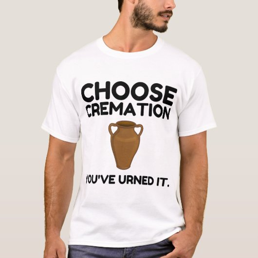 T-shirt Choisissez Cremation que vous avez appelée (Devant)