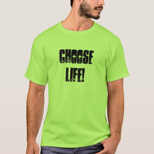 T-shirt Choisissez la vie ! (Devant)