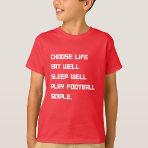 T-shirt Choisissez la vie Mangez bien Jouer au football