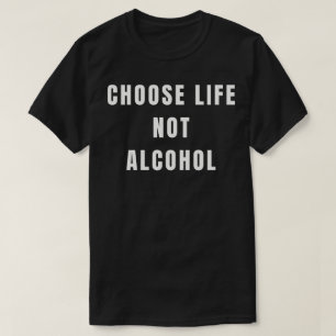 T-shirt Choisissez la vie, pas l'alcool