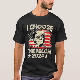 T-shirt Choisissez Le Felon 2024 Funny Républicain Pro Tru
