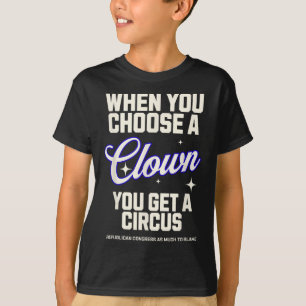 T-shirt Choisissez un clown, obtenez un cabinet de cirque