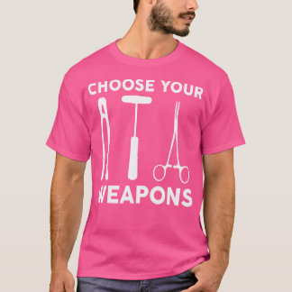 T-shirt Choisissez vos armes Chirurgien orthopédique Docte