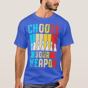 T-shirt Choisissez Votre Arme Drôle Joueur d'échecs
