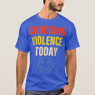 T-shirt Choix de violence aujourd'hui vêtement