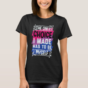 T-shirt Choix J'Ai Fait Être Moi-Même Bisexuel Bi Fierté S