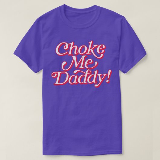 T-shirt Choke Me Papa (Design devant)