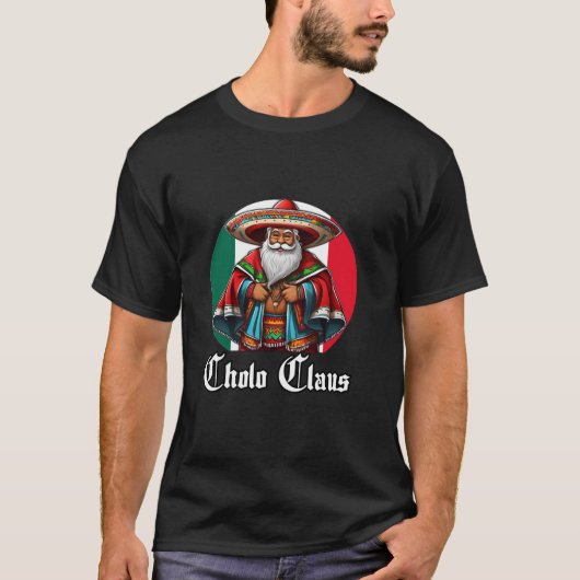 T-shirt Cholo Christmas Cholo Claus Funny Mexique Père Noë (Devant)
