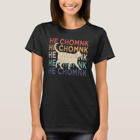 T-shirt Chonk Cat  Chonk Meme Fat Cat Retro He Chomnk (Devant)