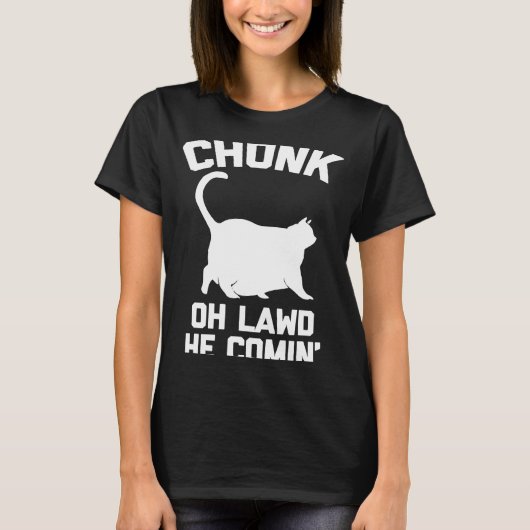 T-shirt Chonk Chat Oh Lawd He Comin gros chaton chaton (Devant)