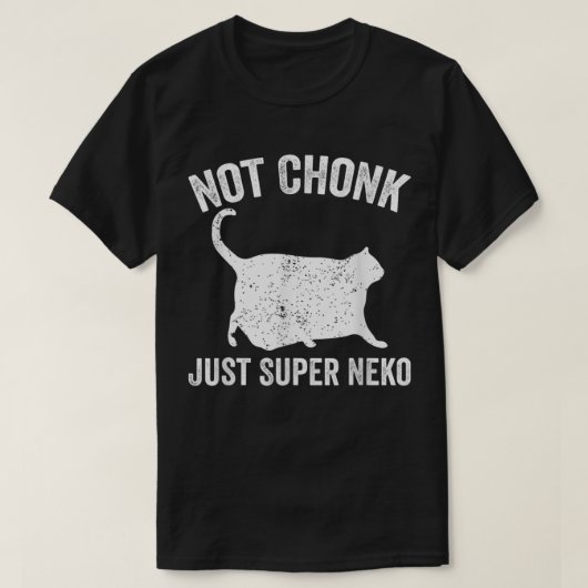 T-shirt Chonk Meme Chat Pas Chonk Juste Super Neko (Design devant)