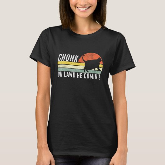 T-shirt Chonk Oh Lawd Il Comin Chonk Chat Mat Chat (Devant)
