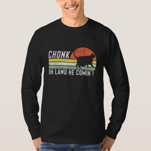 T-shirt Chonk Oh Lawd Il Comin Chonk Chat Mat Chat (Devant)