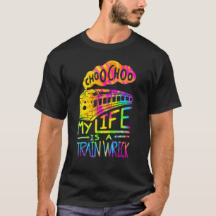 T-shirt Choo Choo Ma Vie Est Un Humour D'Épave De Train Qu