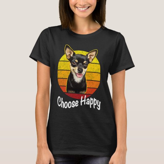 T-shirt Choose Happy Be Happy Chihuahua (Devant)
