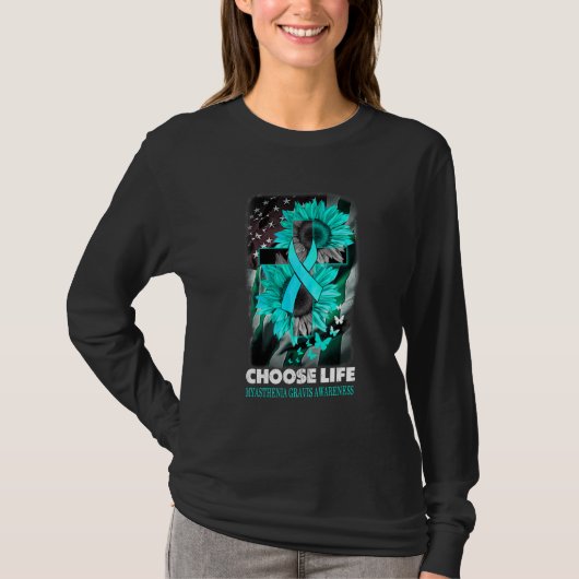 T-shirt Choose Life Myasthenia Gravis Awareness Sumflower  (Devant)