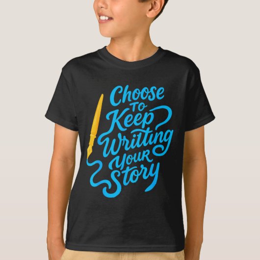 T-shirt Choose To Keep Writing Your Story Insrational Quot (Devant)