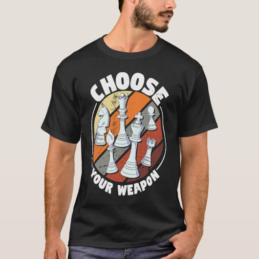 T-shirt Choose your weapon Chess Saying Chess Player (Devant)
