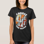 T-shirt Choose your weapon   Chess Saying Chess Player (Devant)