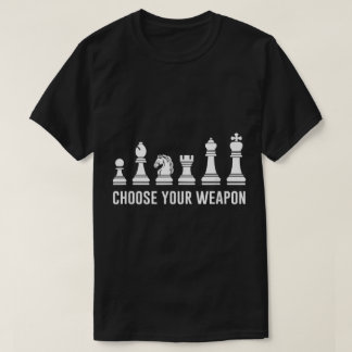 T-shirt Choose Your Weapon Funny Chess Design
