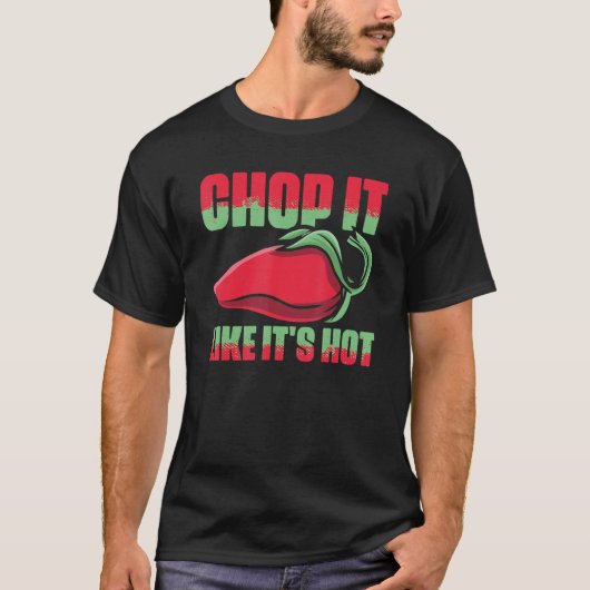 T-shirt Chop It Like It's Hot Chef Cuisine for culinary (Devant)