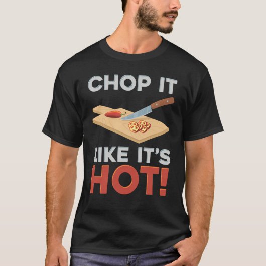 T-shirt Chop It Like It's Hot Chopping Hot Pepper (Devant)