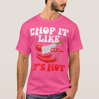 T-shirt Chop It Like It'S Hot - Cuisine Mexicaine Épicé