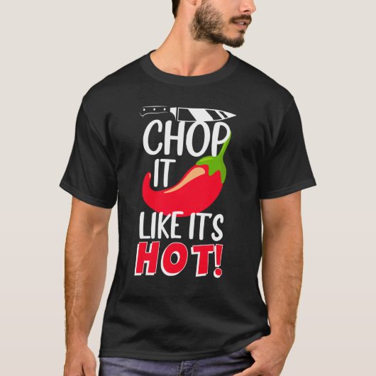 T-shirt Chop It Like It's Hot Sharp Chili Cook (Devant)