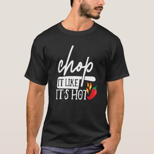 T-shirt Chop It Like Son Poivre Chaud Drôle Chef Humour Co (Devant)