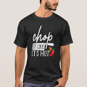 T-shirt Chop It Like Son Poivre Chaud Drôle Chef Humour Co