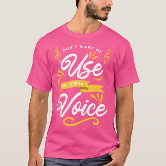 T-shirt Chorale - Ne Pas Me Faire Utiliser Ma Voix D'Opéra (Devant)
