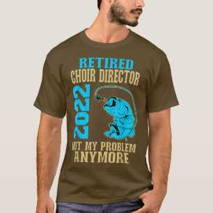 T-shirt Chorale retraitée Directeur 2022 Pêcheur Lover Ret