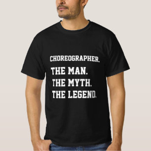 T-shirt Chorégraphe L'Homme Le Mythe La Légende