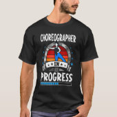 T-shirt Choreographer In Progress Trainee Student (Devant)