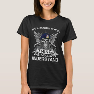 T-shirt Chose des forces de sécurité que vous ne comprendr