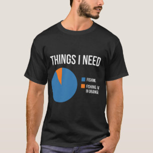 T-shirt Choses dont j'ai besoin Humour de pêcheur obsédé d