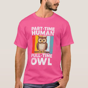 T-shirt Chouette à temps partiel à temps plein
