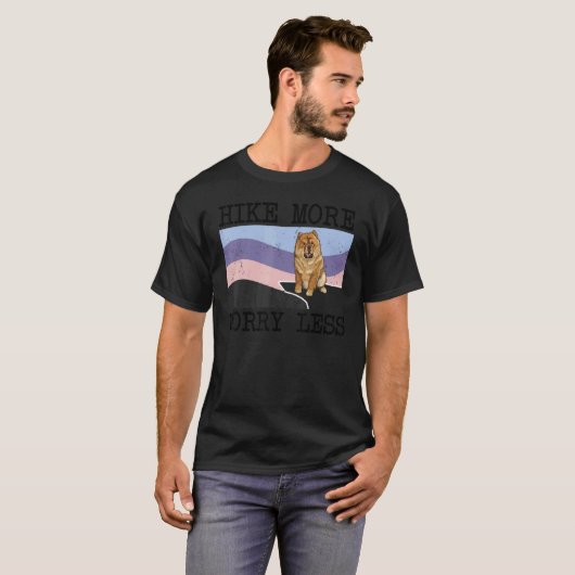 T-shirt Chow Chow Hike Plus Inquiète Moins Randonnée Graph (Devant entier)