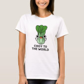 T-shirt Choy To The World Funny Bok Choy Veggie Pun (Devant)