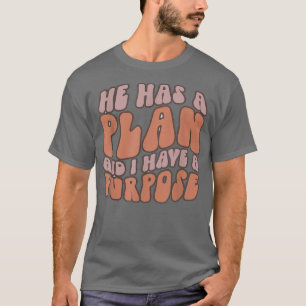 T-shirt Chrétien Motivationnel, Il A Un Plan Et J'Ai Un