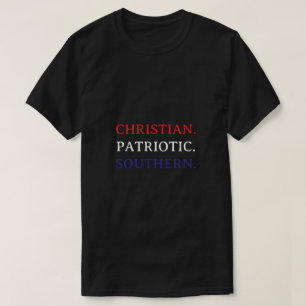 T-shirt Chrétien. Patriote. Sudiste.