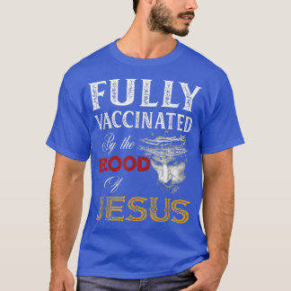 T-shirt Chrétiens Entièrement Vaccinés Par Le Sang De Jésu