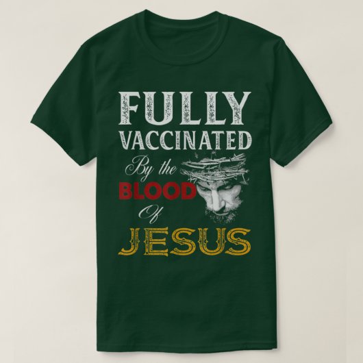 T-shirt Chrétiens Entièrement Vaccinés Par Le Sang De Jésu (Design devant)