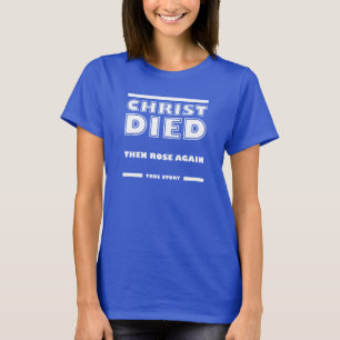T-shirt Christ Est Mort, Est Ressuscité Histoire Vraie Chr