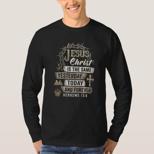 T-shirt Christ Is The Same Yesterday Today And Forever Heb (Devant)